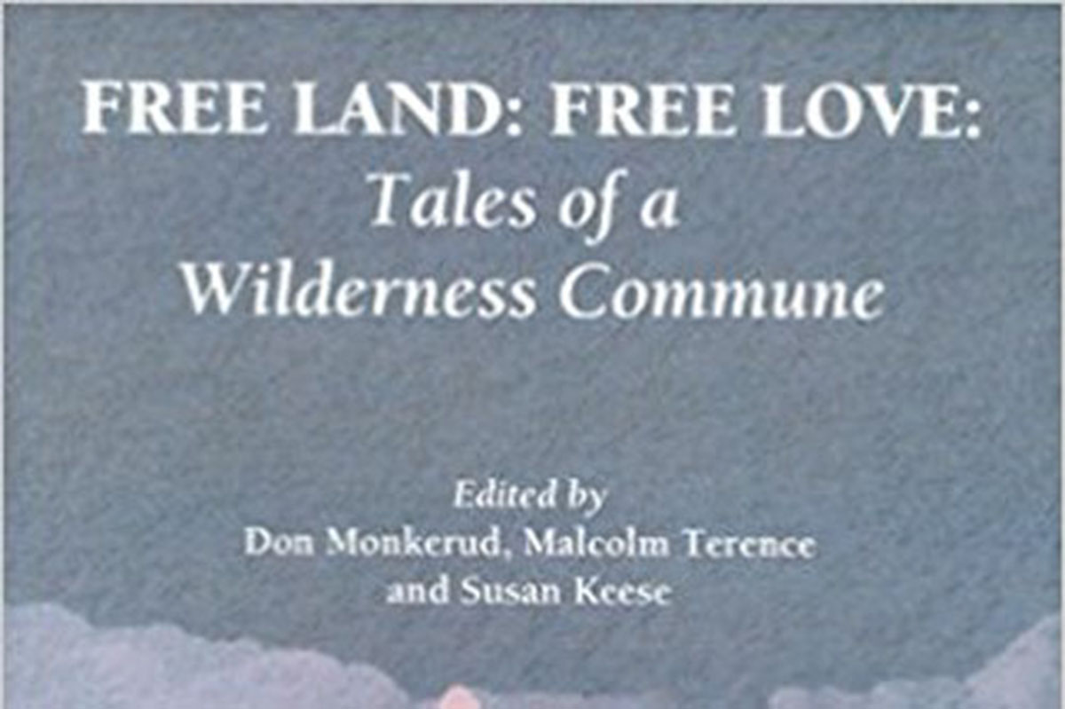 Free Land Free Love Tales of a Wilderness Commune